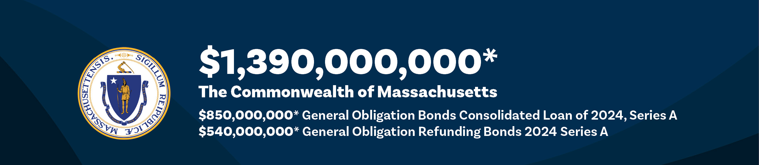 $1.390 billion* Commonwealth of Massachusetts Bond Sale
